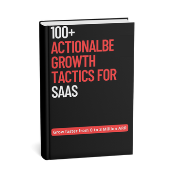 100+ actionable, proven SaaS Growth Tactics: Grow faster from ₹0 to 3 million ARR