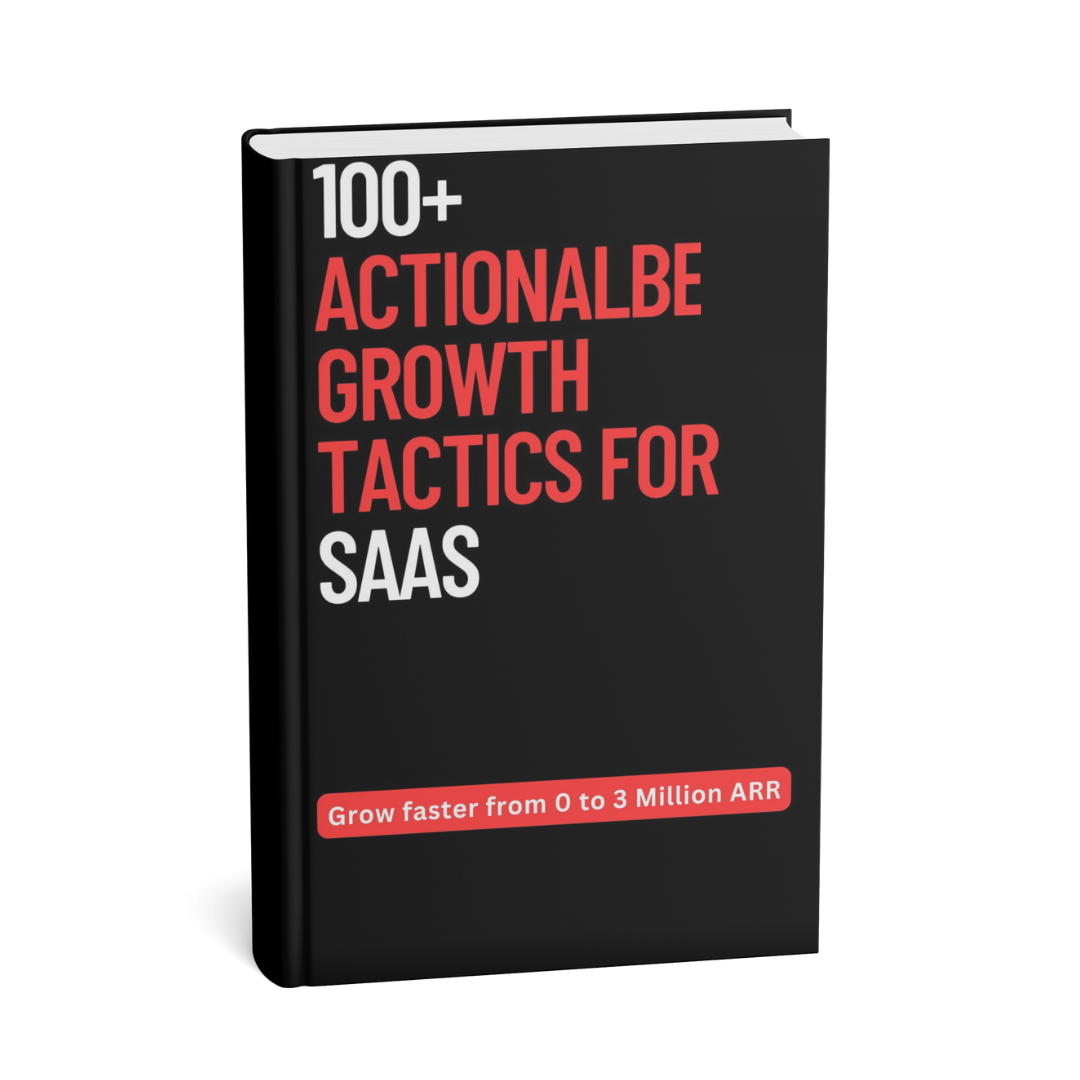100+ actionable, proven SaaS Growth Tactics: Grow faster from ₹0 to 3 million ARR